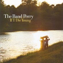 The Band Perry - The Band Perry - If I Die Young