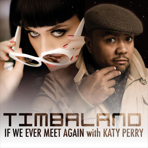 Timbaland Feat. Katy Perry - Timbaland Feat. Katy Perry - If We Ever Meet Again